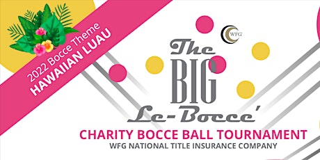 WFG's 2022 Big LeBocce Charity Bocce Ball Tournament
