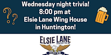 FREE Wednesday Trivia Show! At Elsie Lane Wing House of Huntington!