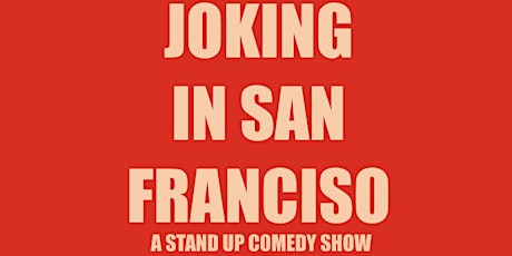 JOKING IN SAN FRANCISCO : A LIVE STAND UP COMEDY TAPING