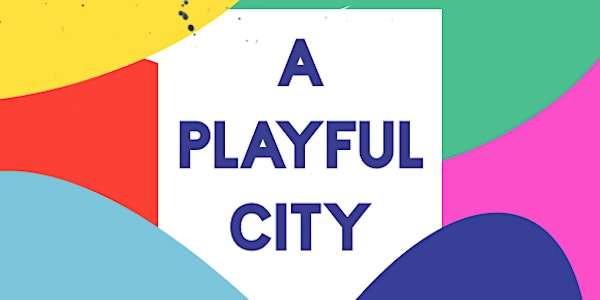 A Playful City International Conference 2017
