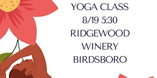 Yoga and Wine Class 5:30pm @Ridgewood Winery Birdsboro 8.19.2022
