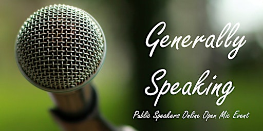 Imagen principal de Generally Speaking - Online Public Speakers Open Mic