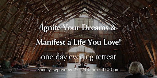 Ignite Your Dream and Manifest a Life You Love!