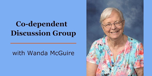 Co-dependent Discussion Group with Wanda McGuire