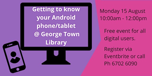 Getting to know your Android phone/tablet @George Town Library