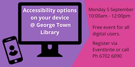 Exploring accessibility options on your device @ George Town Library