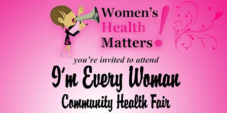 Primaire afbeelding van I'm Every Woman Community Health Fair "Where Women's Health Matter"