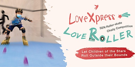 “LoveXpress - LoveRoller" SEN Roller-skate Charity Competition