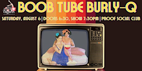 Image principale de First Saturday Burly-Q "Boob Tube: A Bingeworthy Burlesque TV Tribute  "