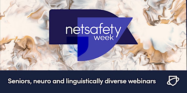 Seniors, neuro and linguistically diverse webinars | Netsafety Week 2022