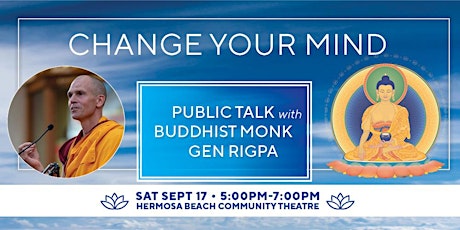 CHANGE YOUR MIND  Public Talk with Buddhist Monk, Gen Rigpa