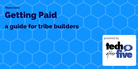 Getting Paid - A Session for Tribe Builders. (Mastermind Sample) primary image