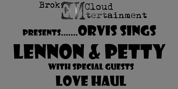 Orvis Sings John Lennon & Tom Petty with special guests Love Haul
