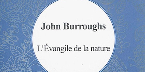 Rencontre : L'évangile de la nature - John Burroughs
