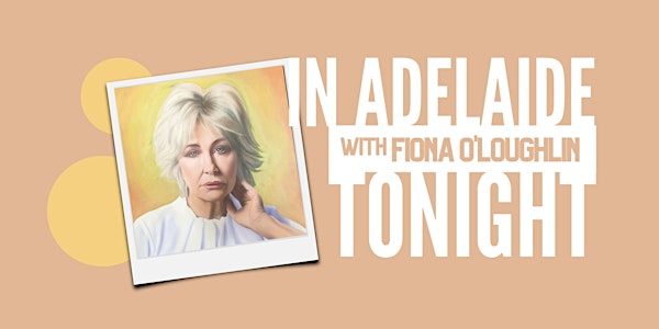 In Adelaide Tonight with Fiona O'Loughlin