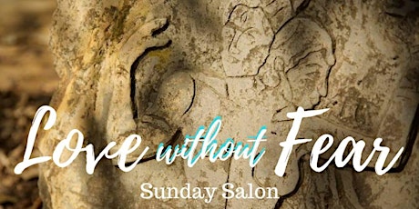 Love Without Fear - Sunday Salon