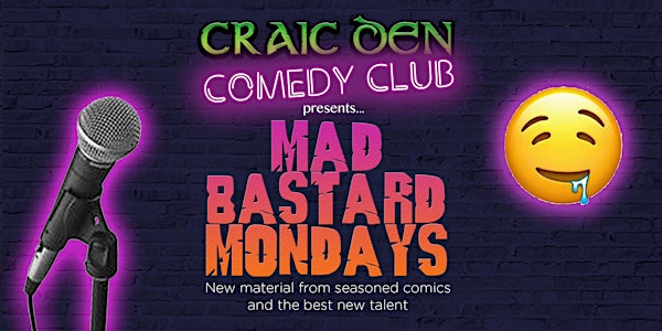 Craic Den Comedy Club - MAD BASTARD MONDAYS @ Mulligan & Haines