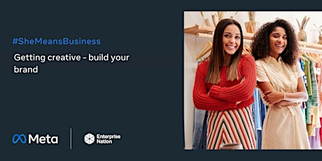 #SheMeansBusiness: Getting creative - build your brand