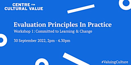 Evaluation Principles In Practice: Committed to Learning & Change