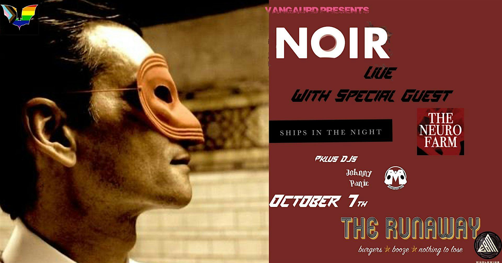 Vanguard Presents NOIR w\/ special Guest Ships In The Night & The Neuro Farm