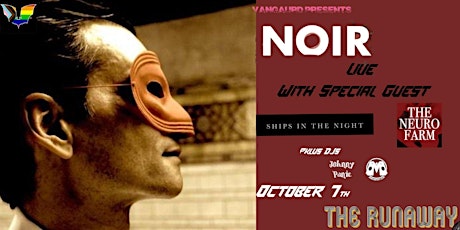 Vanguard Presents NOIR w/ special Guest Ships In The Night & The Neuro Farm
