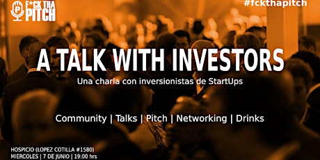 Imagen principal de F*ck tha Pitch: "A Talk With Investors" - charla con inversionistas