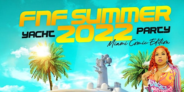 FNF summer 2022 yacht party Miami comic edition 