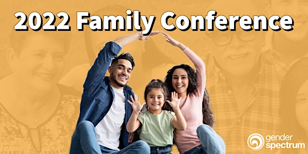 2022 Gender Spectrum Online Family Conference
