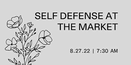 Join us for Self Defense at the Farmer's Market