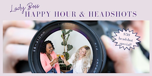 Lady Boss Happy Hour & Headshots