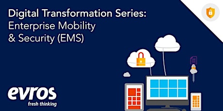 Digital Transformation Series: Enterprise Mobility & Security (EMS) primary image