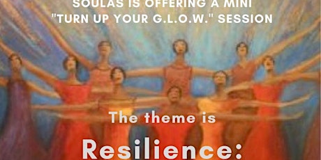 Turn Up Your G.L.O.W.!  For Tips on Resilience after Loss and Adversity!