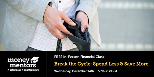Break the Cycle: Spend Less & Save More - FREE Financial Class, Calgary