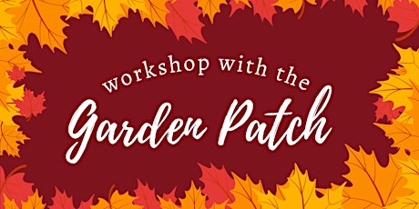 Workshop with the Garden Patch