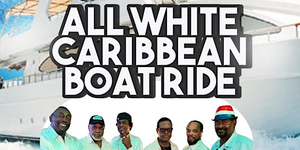 The Ultimate "All White Caribbean Boat Ride"