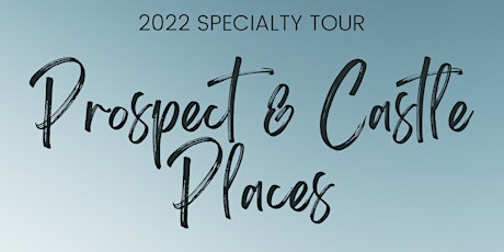 Specialty Tour: Prospect and Castle Places