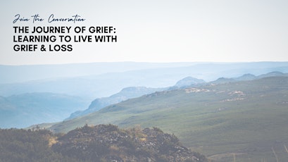 JTC: The Journey of Grief: Learning to live with grief & loss
