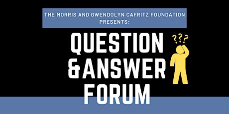 The Morris and Gwendolyn Cafritz Foundation Question and Answer Forum