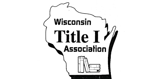 Wisconsin Title 1 Association Spring Conference 2024 primary image