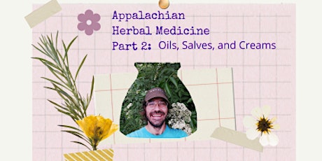 Appalachian Herbal Medicine Part 2:   Oils, Salves and Creams