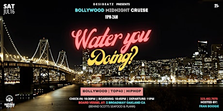Water you doing? (BOLLYWOOD MIDNIGHT CRUISE)