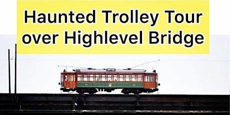 Haunted Trolley Tour over High Level Bridge (Halloween Event) primary image