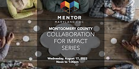 COLLABORATION FOR IMPACT ROUNDTABLE - Montgomery County