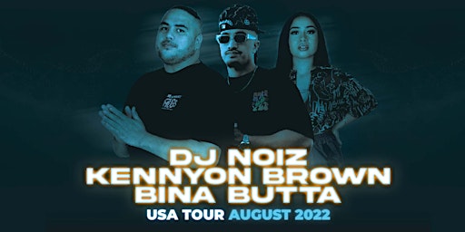 DJ Noiz, Kennyon Brown & Bina Butta - San Jose