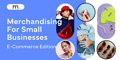 Merchandising For Small Businesses: E-Commerce Edition