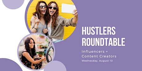 Hustlers Roundtable: Influencers + Content Creators