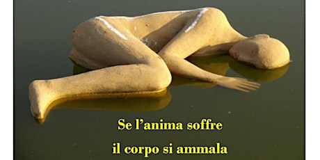 Immagine principale di "SE L'ANIMA SOFFRE IL CORPO SI AMMALA". Workshop gratuito 