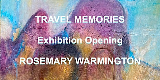 TRAVEL MEMORIES - Exhibition OPENING, Monday 8th August 6-8pm