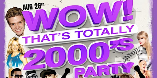 Wow! That's Totally 2000's! Party