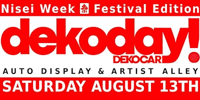 DEKODAY! by DEKOCAR a full day of Anime Art and Dekorated Cars [FREE EVENT]